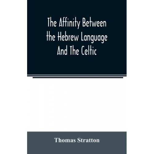 Thomas Stratton - The affinity between the Hebrew language and the Celtic