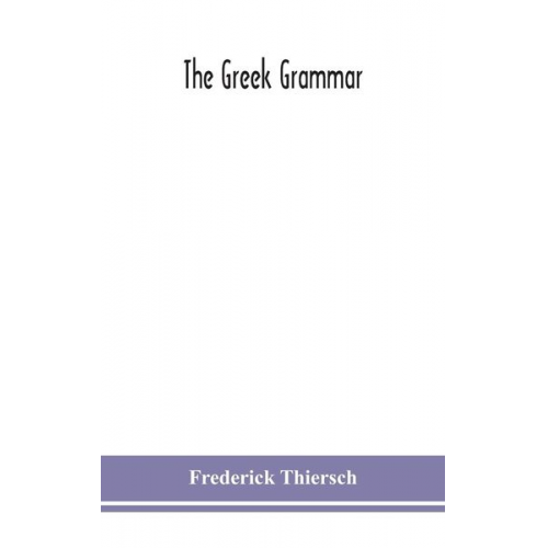 Frederick Thiersch - The Greek grammar