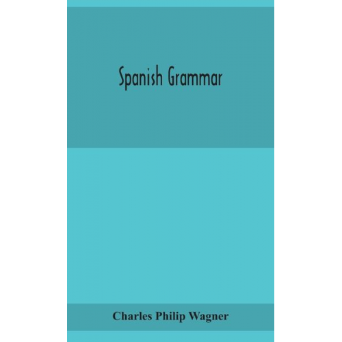 Charles Philip Wagner - Spanish grammar