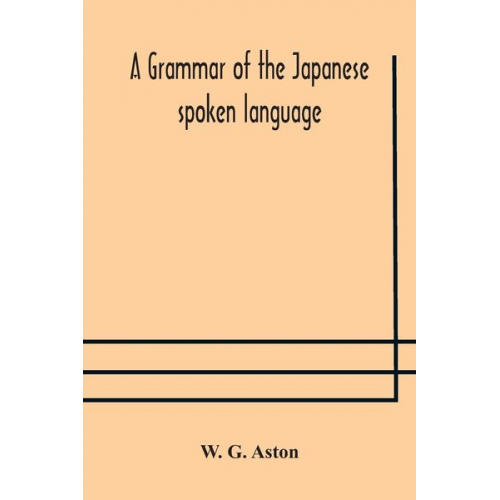 W. G. Aston - A grammar of the Japanese spoken language