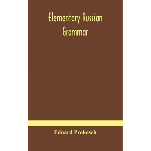 Eduard Prokosch - Elementary Russian grammar