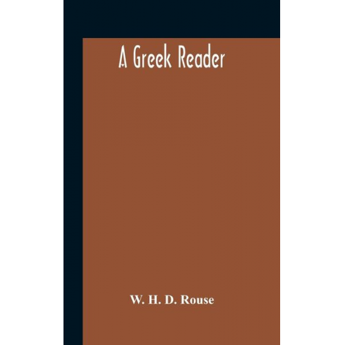 W. H. D. Rouse - A Greek Reader