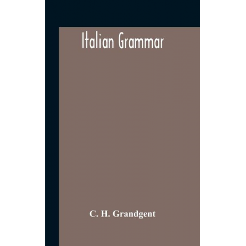 C. H. Grandgent - Italian Grammar