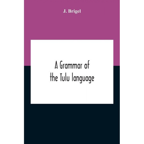 J. Brigel - A Grammar Of The Tulu Language