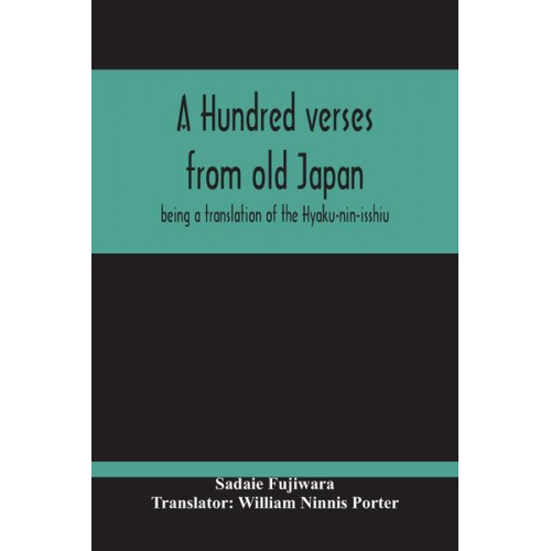 Sadaie Fujiwara - A Hundred Verses From Old Japan; Being A Translation Of The Hyaku-Nin-Isshiu