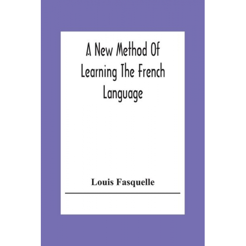 Louis Fasquelle - A New Method Of Learning The French Language