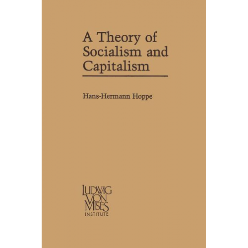 Hans-Hermann Hoppe - A Theory of Socialism and Capitalism