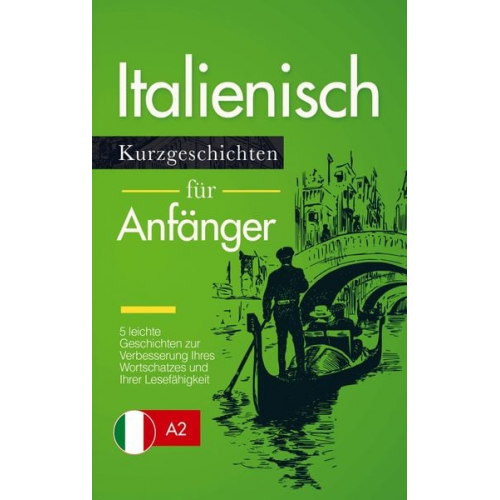 Verblix Press - Italienisch Lernen: Kurzgeschichten für Anfänger ¿ 5 leichte Geschichten zur Verbesserung Ihres Wortschatzes und Ihrer Lesefähigkeit