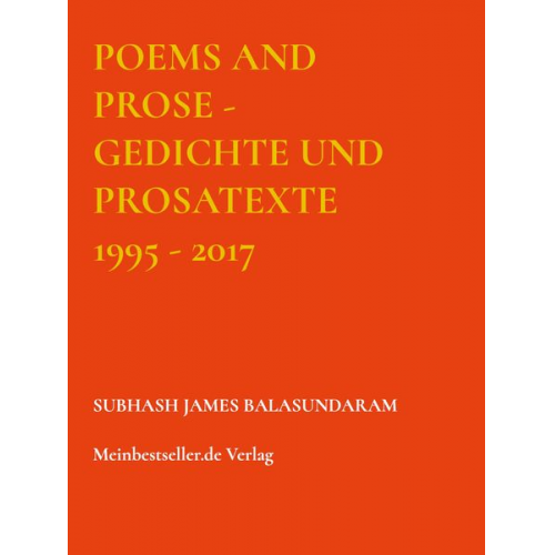 Subhash James Balasundaram - Poems and Prose - Gedichte und Prosatexte 1995 - 2017