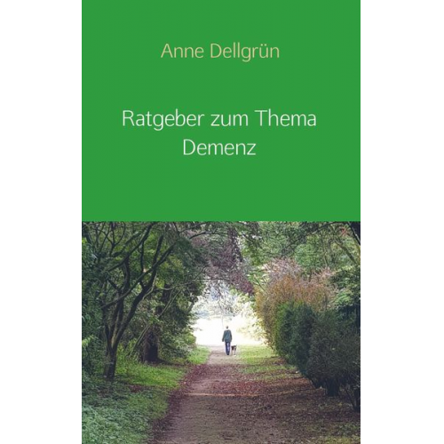 Anne Dellgrün - Ratgeber zum Thema Demenz