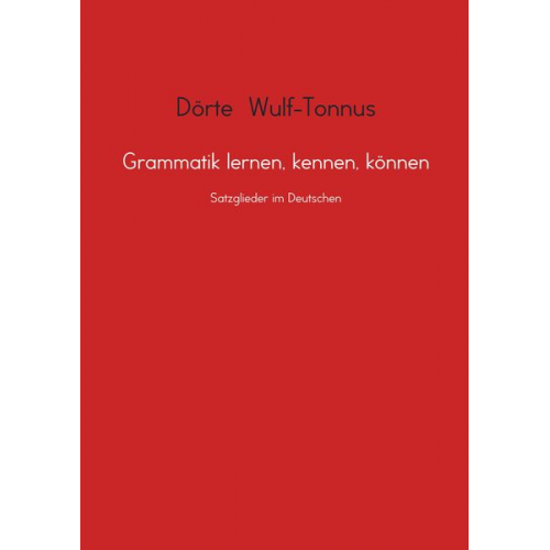 Dörte Wulf-Tonnus - Grammatik lernen, kennen, können