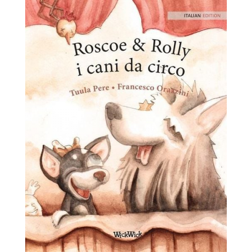 Tuula Pere - Roscoe & Rolly i cani da circo: Italian Edition of Circus Dogs Roscoe and Rolly