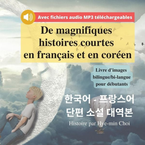 Hye-Min Choi - De magnifiques histoires courtes en français et en coréen - Livre d'images bilingue/bi-langue pour débutants