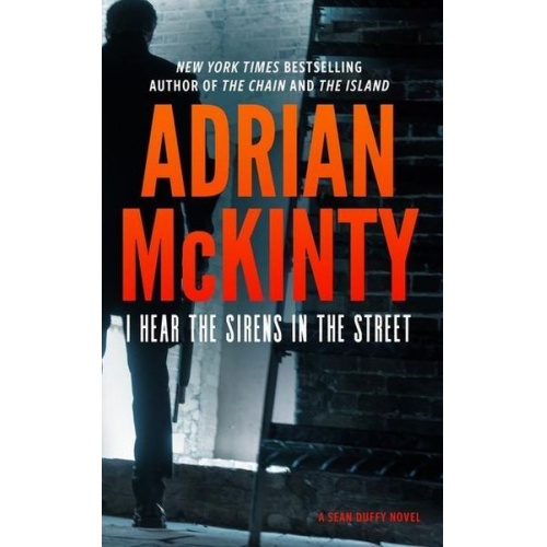 Adrian McKinty - I Hear the Sirens in the Street: A Detective Sean Duffy Novel