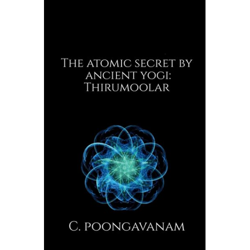 C. Poongavanam - The Atomic secret by ancient yogi - Thirumoolar