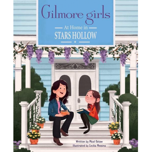 Micol Ostow - Gilmore Girls: At Home in Stars Hollow