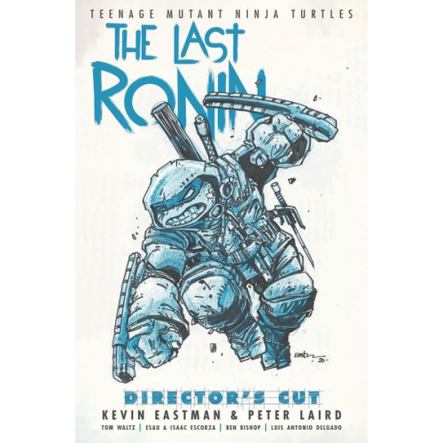 Kevin Eastman Peter Laird - Teenage Mutant Ninja Turtles: The Last Ronin Director's Cut