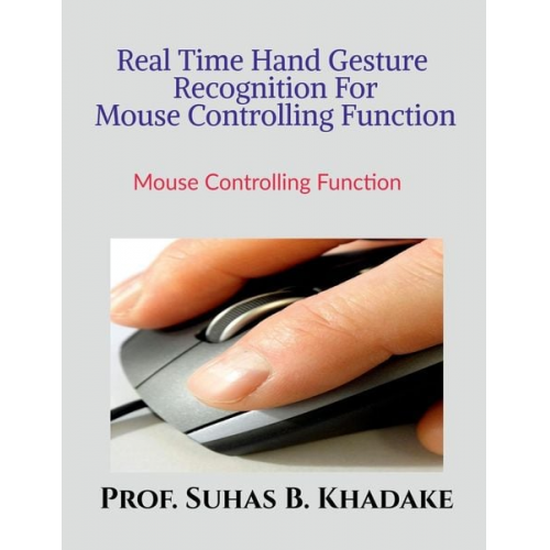 Suhas Baliram - "Real Time Hand Gesture Recognition For Mouse Controlling Function"