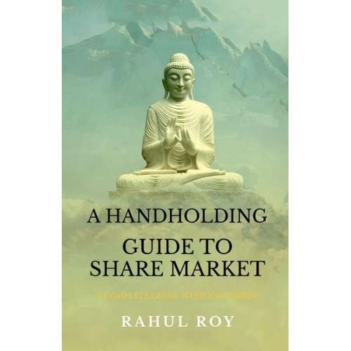 Rahul Roy - A Handholding Guide To Share Market