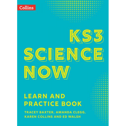 Amanda Clegg Ed Walsh Karen Collins Tracey Baxter - KS3 Science Now Learn and Practice Book