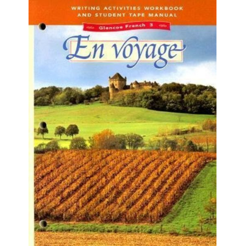 McGraw Hill - Glencoe French Level 3: En Voyage, Writing Activities Workbook and Student Tape Manual