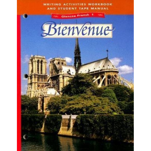 Conrad J. Schmitt Katia Brillie Lutz - Glencoe French Level 1: Bienvenue, Writing Activities Workbook and Student Tape Manual