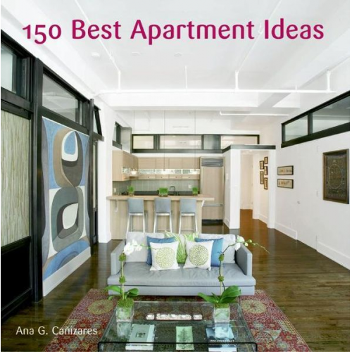 Ana G. Canizares - 150 Best Apartment Ideas