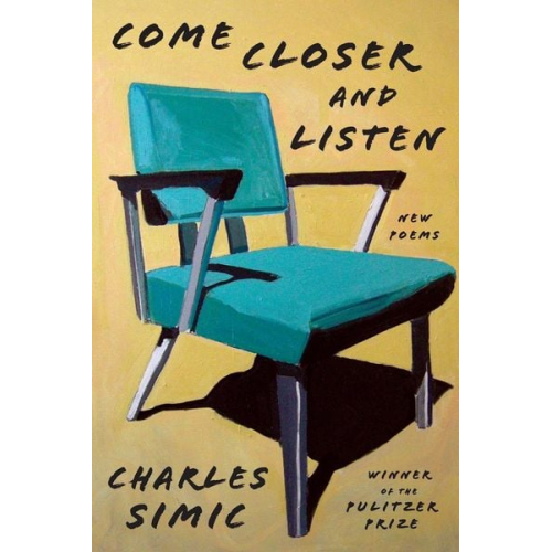 Charles Simic - Come Closer and Listen