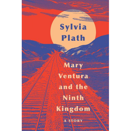 Sylvia Plath - Mary Ventura and the Ninth Kingdom