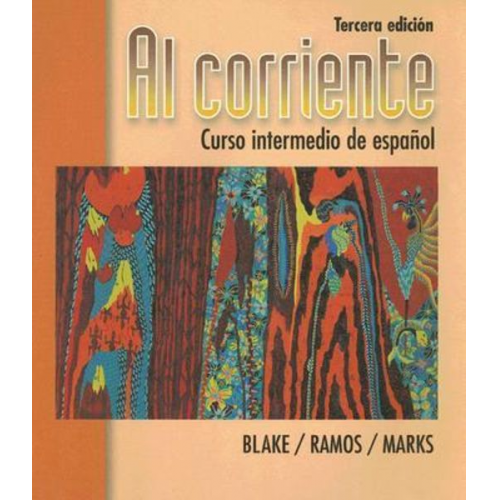 Robert J. Blake Alicia Ramos Martha A. Marks - Al Corriente: Curso Intermedio de Espanol