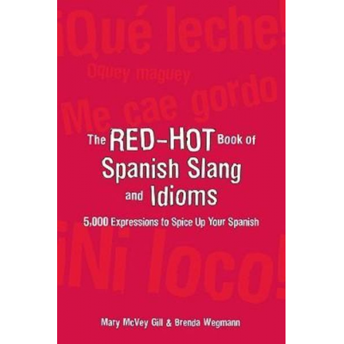 Mary McVey Gill Brenda Wegmann - The Red-Hot Book of Spanish Slang