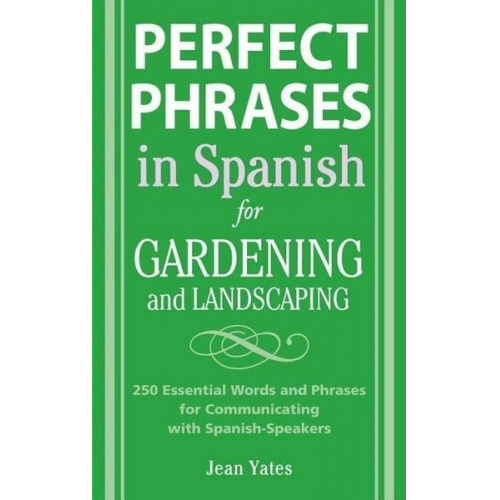 Jean Yates - Perfect Phrases in Spanish for Gardening and Landscaping