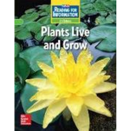 McGraw Hill - Reading for Information, Approaching Student Reader, Life - Plants Live and Grow, Grade 2