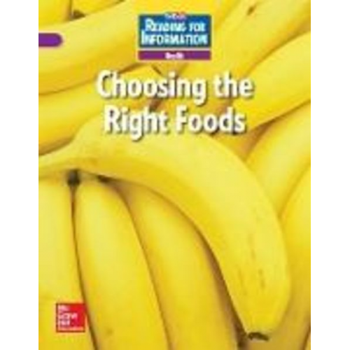 McGraw Hill - Reading for Information, on Level Student Reader, Health - Choosing the Right Foods, Grade 2