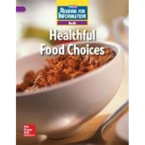 McGraw Hill - Reading for Information, Above Student Reader, Health - Healthful Food Choices, Grade 2