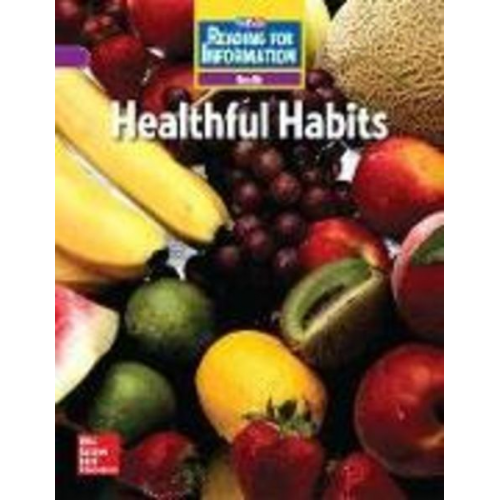 McGraw Hill - Reading for Information, on Level Student Reader, Health - Healthful Habits, Grade 4