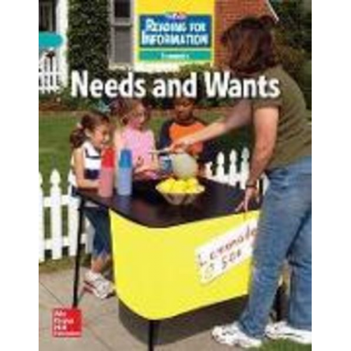 McGraw Hill - Reading for Information, on Level Student Reader, Economics - Needs and Wants, Grade 3