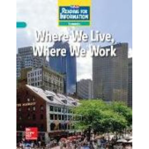 McGraw Hill - Reading for Information, Approaching Student Reader, Economics - Where We Live, Where We Work, Grade 4