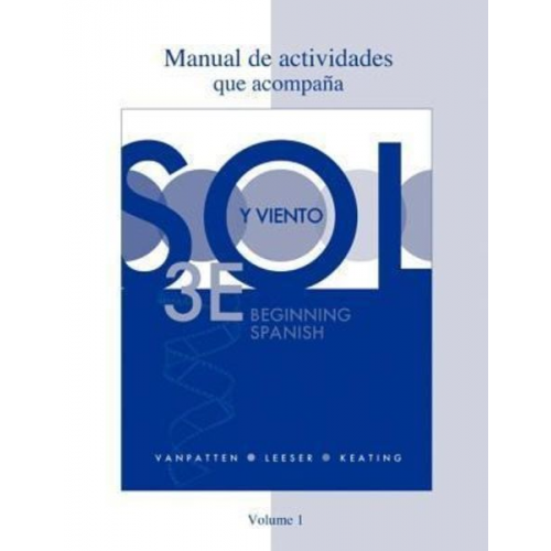 Bill VanPatten Michael Leeser Gregory D. Keating - Workbook/Lab Manual (Manual de Actividades) Volume 1 for Sol Y Viento