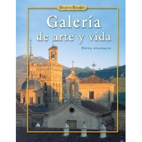 McGraw Hill - Spanish 4, Galeria de Arte Y Vida, Student Edition