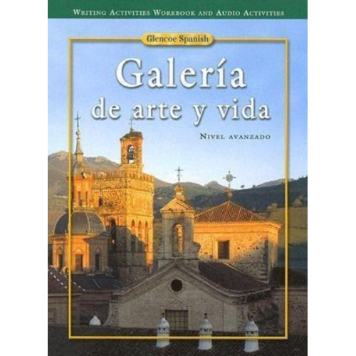 McGraw Hill - Galería de Arte Y Vida, Writing Activities Workbook & Audio Activities Student Edition