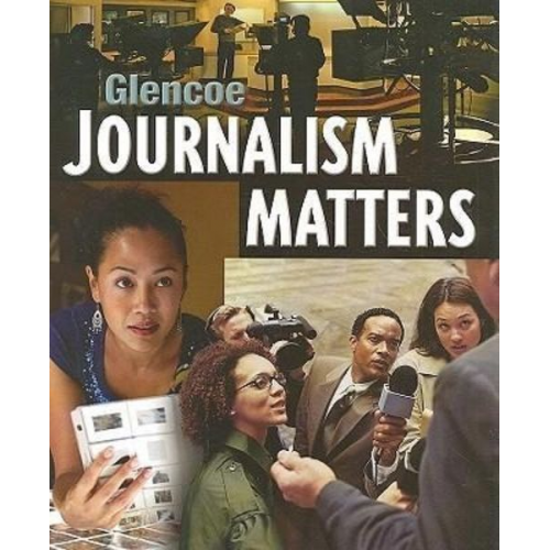 McGraw Hill - Glencoe Journalism Matters, Student Edition