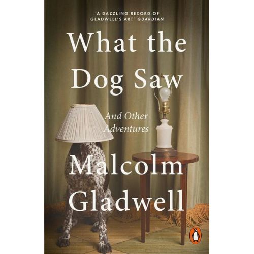 Malcolm Gladwell - What the Dog Saw