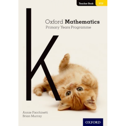 Annie Facchinetti Brian Murray - Oxford Mathematics Primary Years Programme Teacher Book K