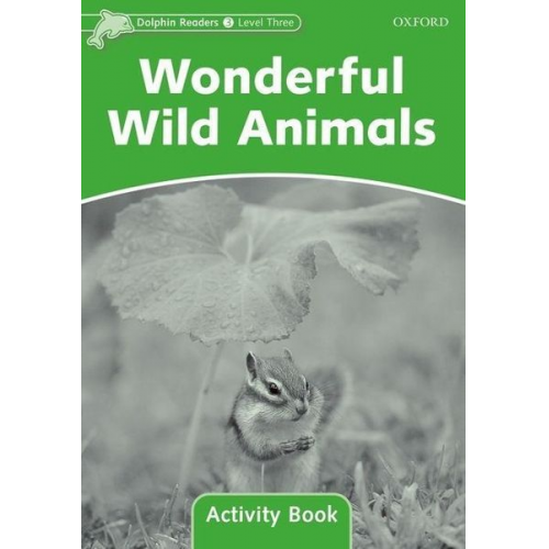 Craig Wright - Dolphin Readers Level 3: Wonderful Wild Animals Activity Book