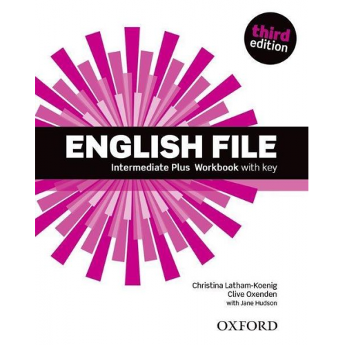 Christina Latham-Koenig Clive Oxenden - English File: Intermediate Plus. Workbook with Key