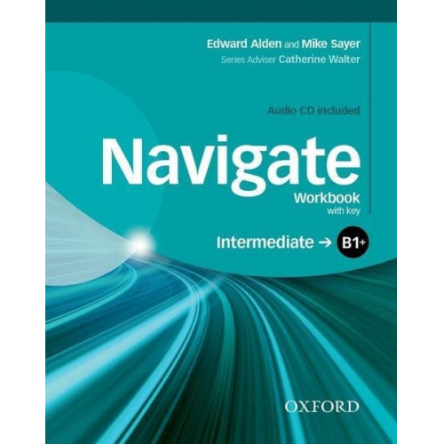 Mike Sayer Edward Alden - Navigate: B1+ Intermediate: Workbook with CD (with key)