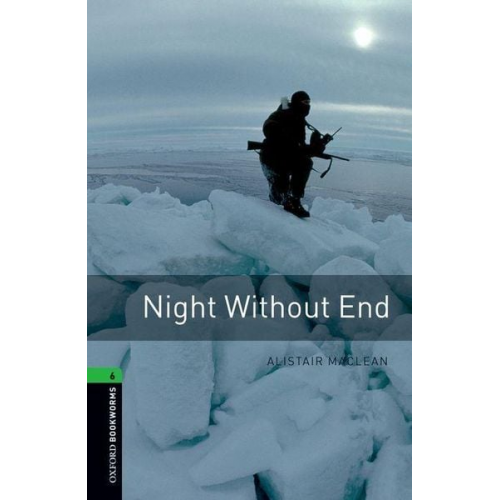Alistair MacLean - Oxford Bookworms Library: Level 6:: Night Without End