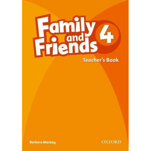 Barbara Mackay - Family and Friends: 4: Teacher's Book