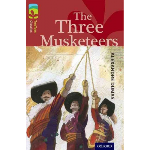 Alexandre Dumas Susan Gates - Oxford Reading Tree TreeTops Classics: Level 15: The Three Musketeers